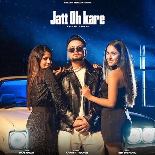 Jatt Oh Kare Ankush Thakur Mp3 Song Download Djjohal